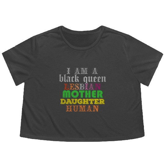 I am a black queen lesbian mother daughter human Flowy Cropped Tees