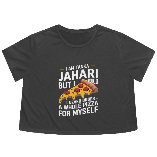 I Am Tanka Jahari Funny Pizza Lover Flowy Cropped Tees