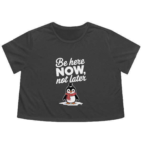 Be Here Now Mindfulness Penguin Message Flowy Cropped Tees