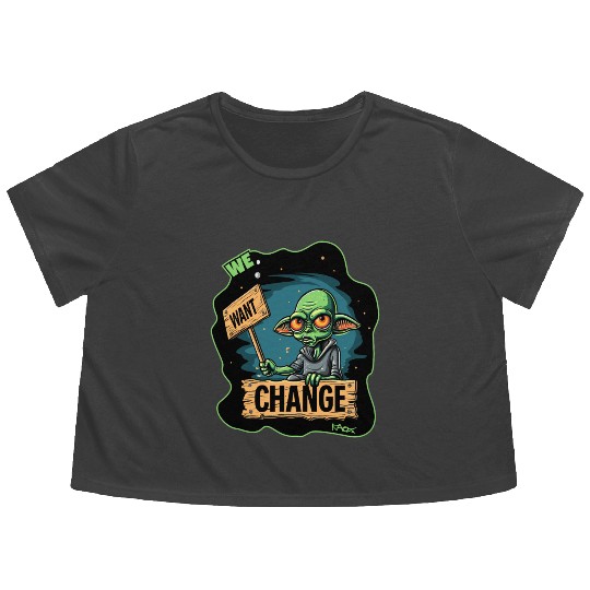 Fed Up Green Martian Alien Protest: We Want Change Flowy Cropped Tees