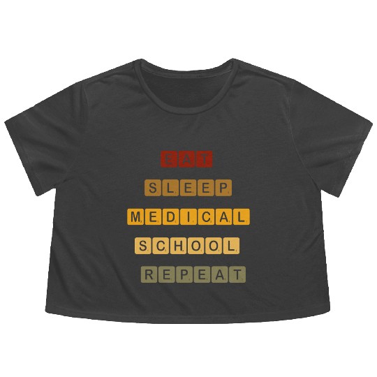 "Eat, Sleep, Medical School, Repeat –MED MOTTO" Flowy Cropped Tees