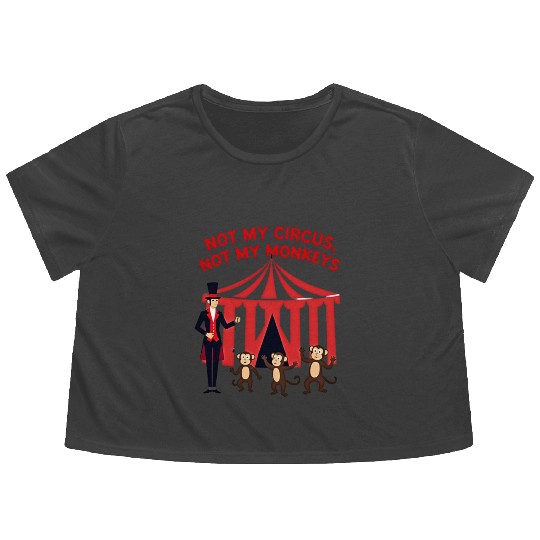 Not My Circus Not My Monkeys Flowy Cropped Tees