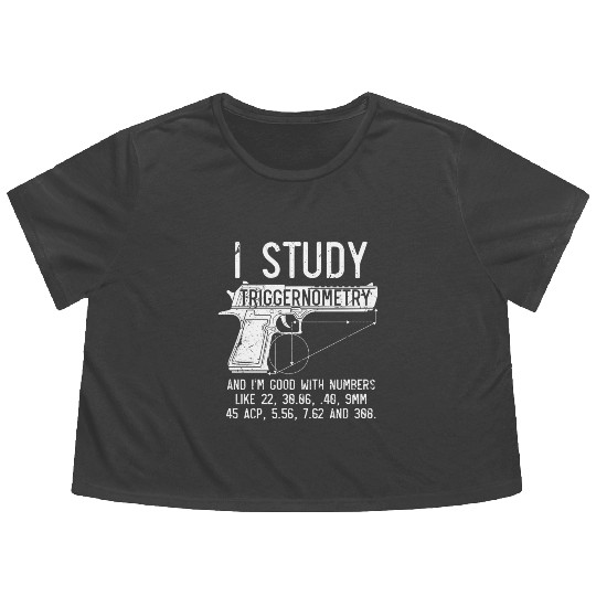 I Study Triggernometry Good With Numbers Gun Flowy Cropped Tees
