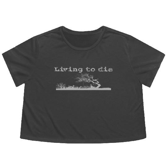Graveyard shilouet typography Living to die Flowy Cropped Tees