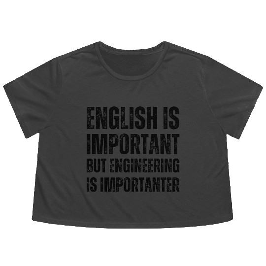English Is Important But Engineering Is Importante Flowy Cropped Tees