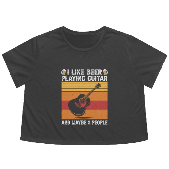 I Like Beer and Playing Guitar and Maybe 3 People Flowy Cropped Tees