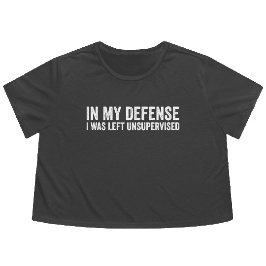 In My Defense I Was Left Unsupervised, Funny Vinta Flowy Cropped Tees