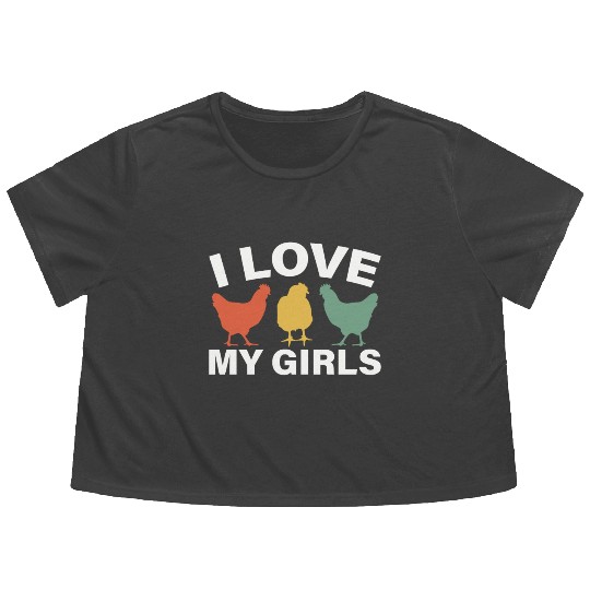 I Love My Girls Funny Farm Bird Animal Farmer Flowy Cropped Tees
