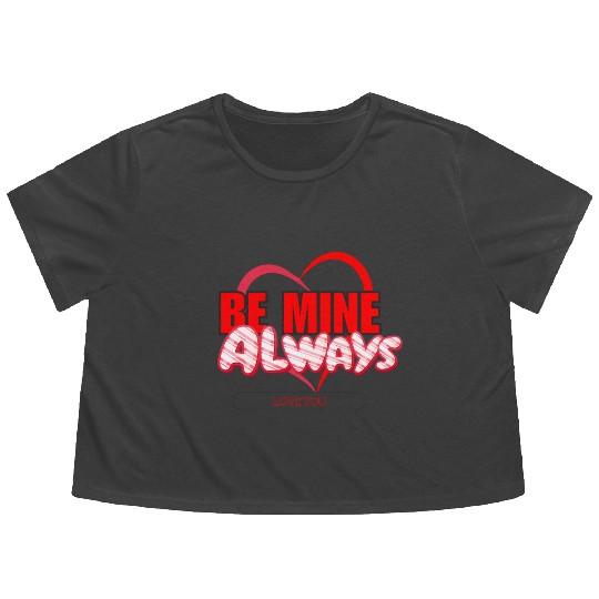 Happy Valentine’s Day Be Mine Always Flowy Cropped Tees