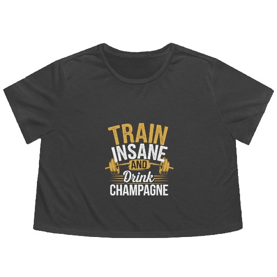 Train Insane And Drink Champagne 5 Flowy Cropped Tees