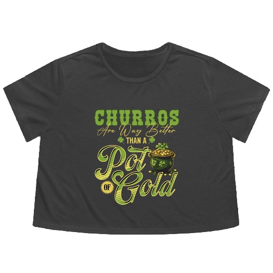 Churros Are Way Better Than A Pot Of Gold St Flowy Cropped Tees