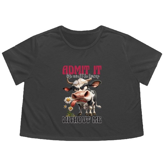 Admit It Funny Cow Attitude Design Flowy Cropped Tees