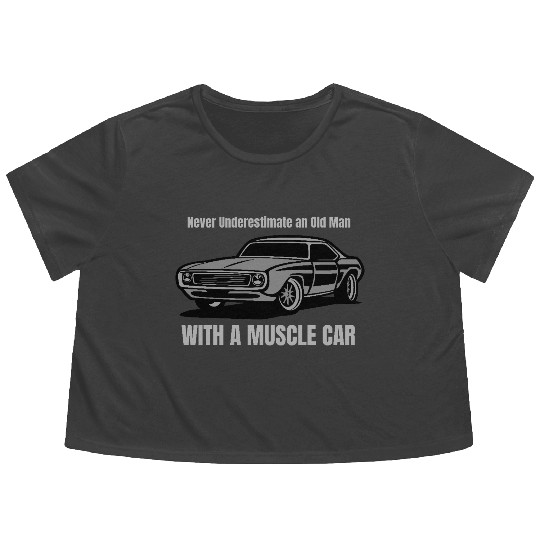 Never Underestimate An Old Man With A Muscle Car Flowy Cropped Tees