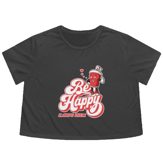 Be Happy - Carpe Diem - Seize The Day Motivational Flowy Cropped Tees