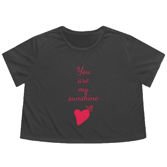 You are my Sunshine. Valentines Day Gift. Flowy Cropped Tees