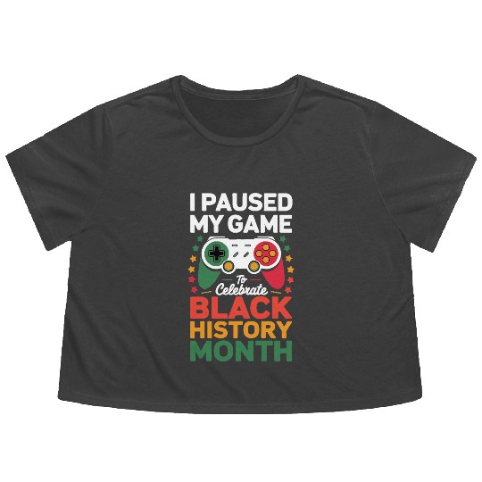I Paused My Game To Celebrate Black History Month Flowy Cropped Tees