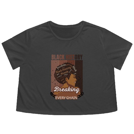 Black History Breaking Every Chain Black Women Flowy Cropped Tees