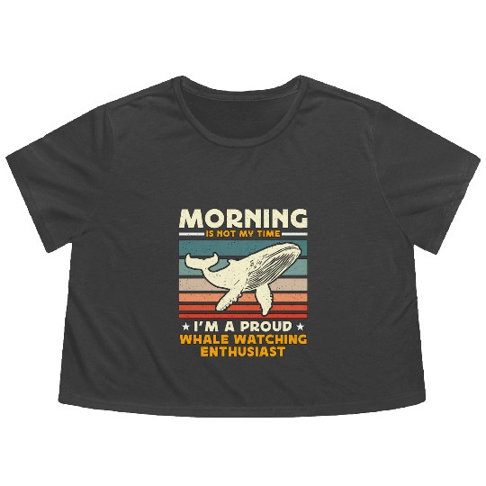 Whale Watching Morning Is Not My Time Sailing Flowy Cropped Tees
