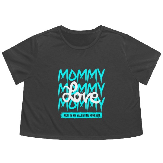 Mommy Love My Forever Valentine Flowy Cropped Tees