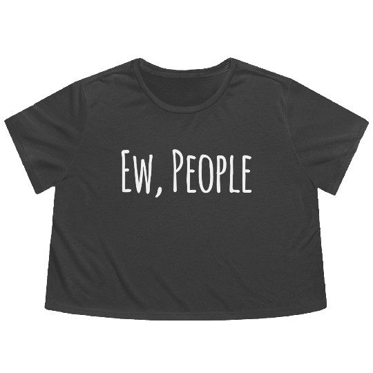 Funny Ew People Flowy Cropped Tees