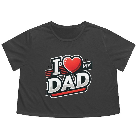 I love my dad Flowy Cropped Tees