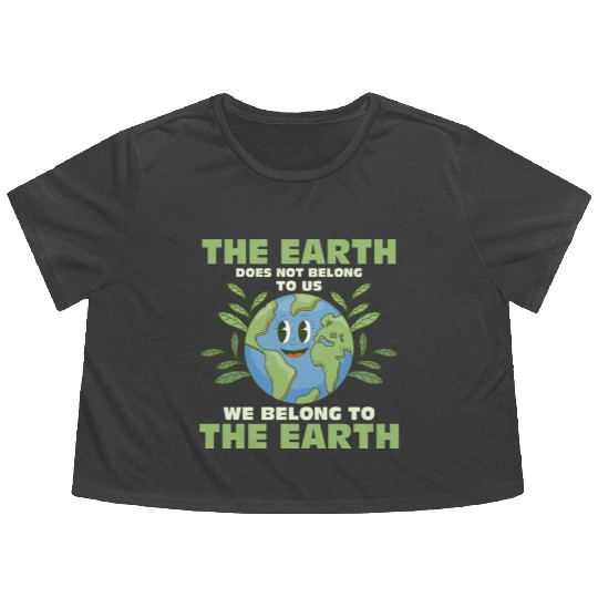 The Earth Does Not Belong To Us Earth Day Planet Flowy Cropped Tees