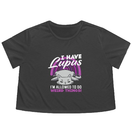 Lupus Awareness I Have Lupus Weird Things Flowy Cropped Tees