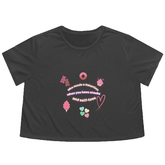 Who needs a Valentine When You have Snacks and Sel Flowy Cropped Tees