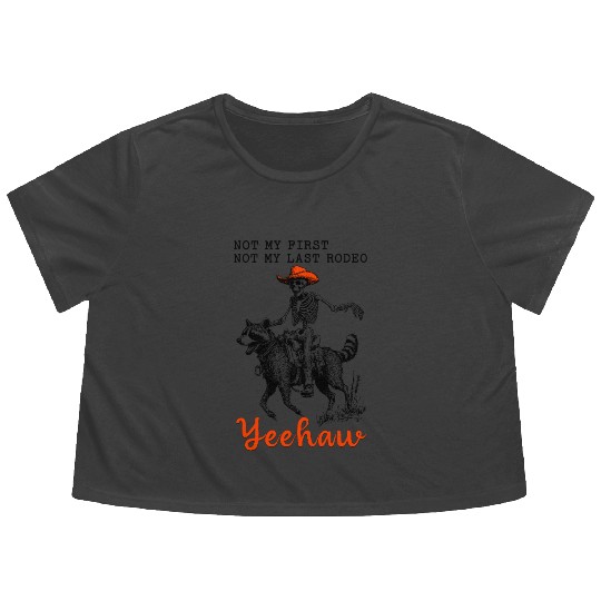 Not My First Not My Last Rodeo Yeehaw Skeleton Flowy Cropped Tees