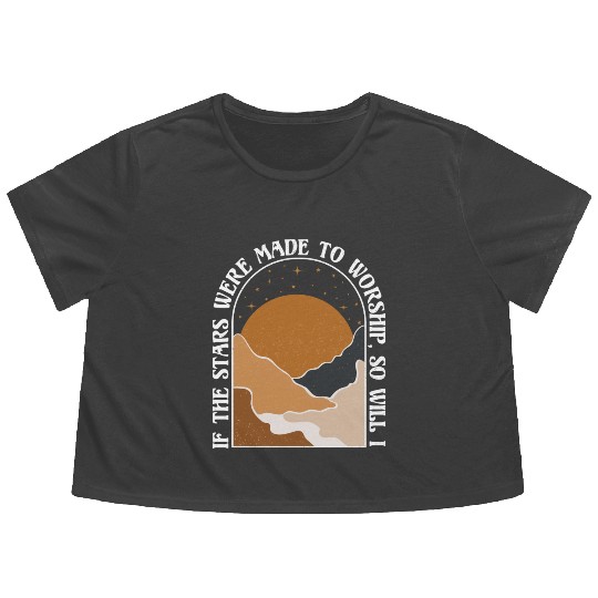 If The Stars Were Made To Worship So Will I Flowy Cropped Tees