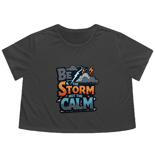 Be the Storm - Bold & Rebellious Flowy Cropped Tees