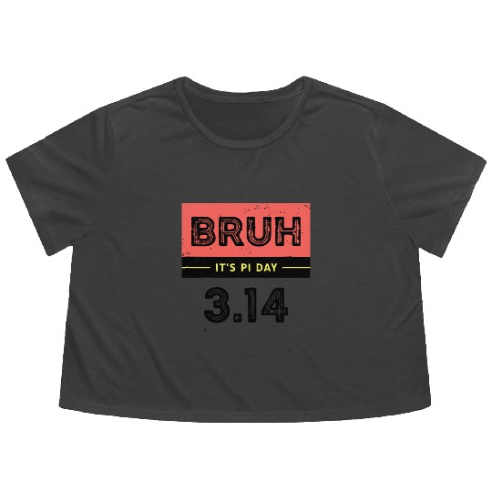 Bruh It's Pi Day Flowy Cropped Tees Funny Pi Day Saying Math