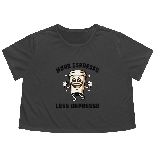 More Espresso Less Depresso Funny Coffee Quote Flowy Cropped Tees