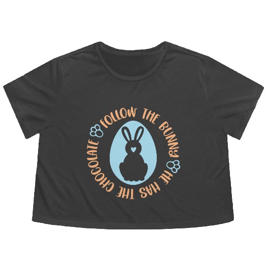 Follow The Bunny He Has The Chocolate Flowy Cropped Tees