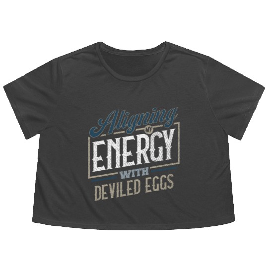 Aligning My Energy With Deviled Eggs Humor Flowy Cropped Tees