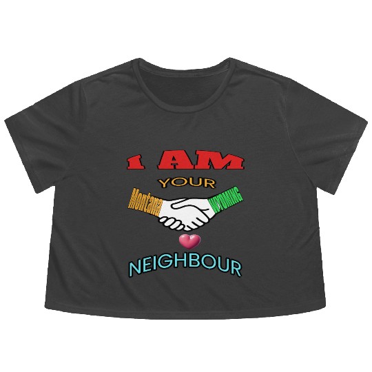 I AM YOUR NEIGHOUR MONTANA AND WYOMING Flowy Cropped Tees