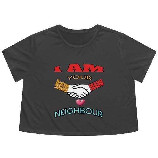 I AM YOUR NEIGHOUR MONTANA AND IDAHO Flowy Cropped Tees