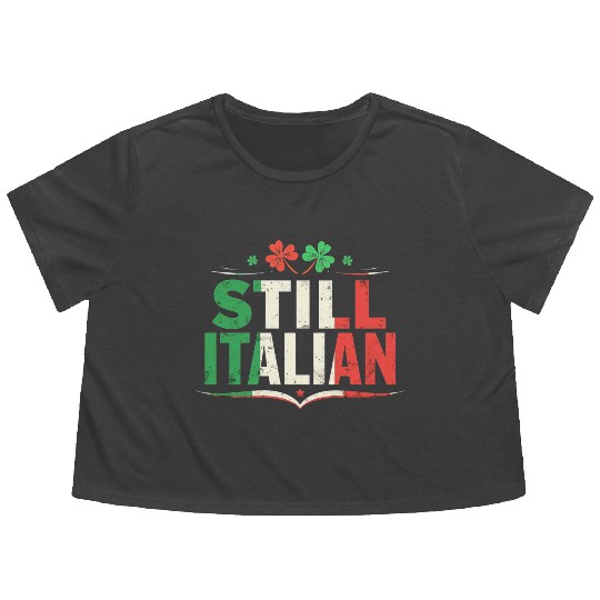Still Italian With Shamrock Saint Patricks Day Flowy Cropped Tees
