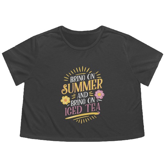 Bring On Summer And Bring On Iced Tea Vibes Flowy Cropped Tees