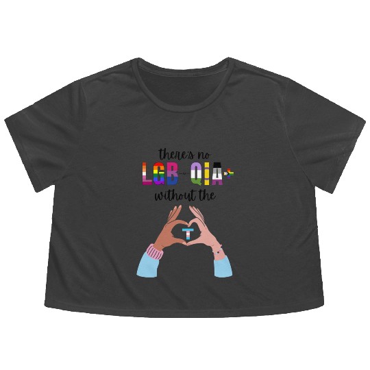 Theres No LGBTQIA Without The T Transgender Pride Flowy Cropped Tees
