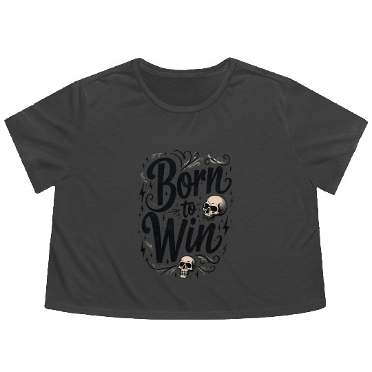 Motivational Skull and Quote Born to Win Flowy Cropped Tees