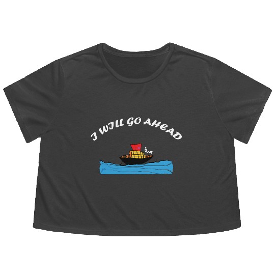 "I Will Go Ahead" Motivational Boat Art Flowy Cropped Tees –