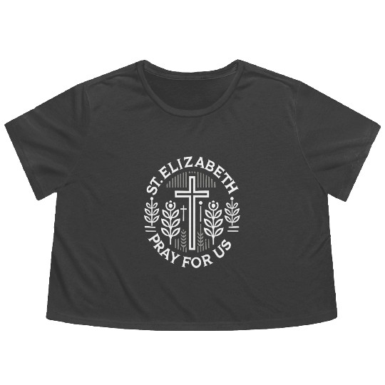 St. Elizabeth Pray for Us Catholic Patron Saint Flowy Cropped Tees