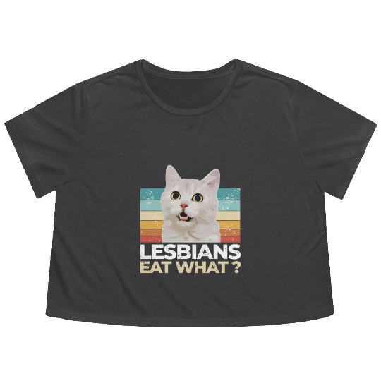 Lesbians Eat What? Funny Offensive Flowy Cropped Tees