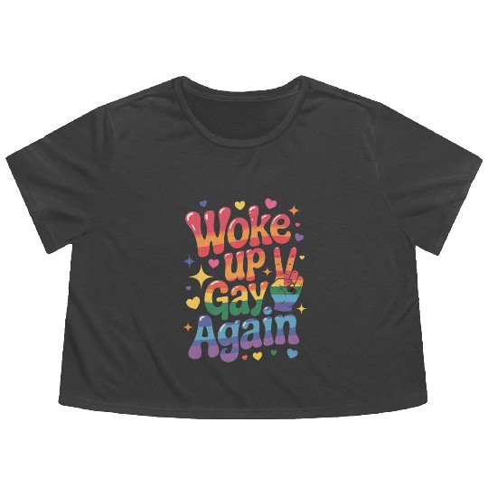 Woke Up Gay Again Funny LGBTQ Pride Rainbow Flowy Cropped Tees