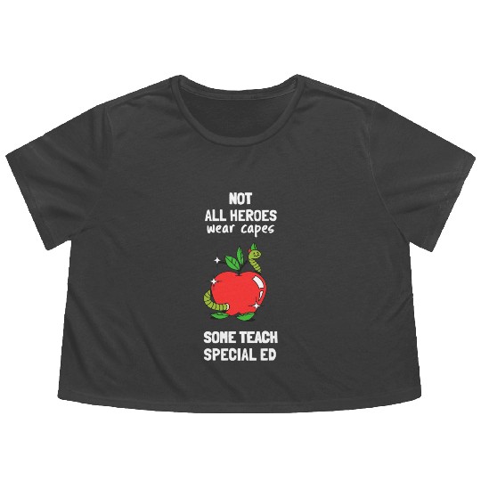 Not All Heroes Wear Capes Some Teach Special Ed Flowy Cropped Tees