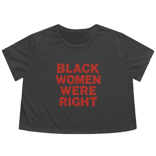Black Women Were Right Funny Black People Black Flowy Cropped Tees