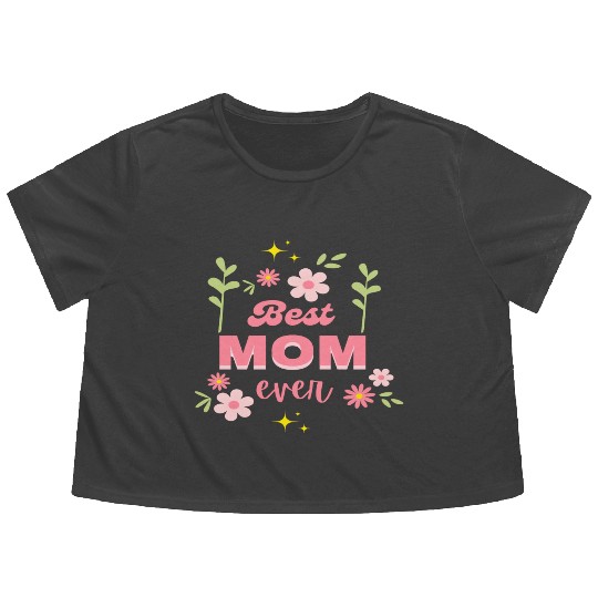 Best Mom Ever Elegant Floral Script Design Flowy Cropped Tees