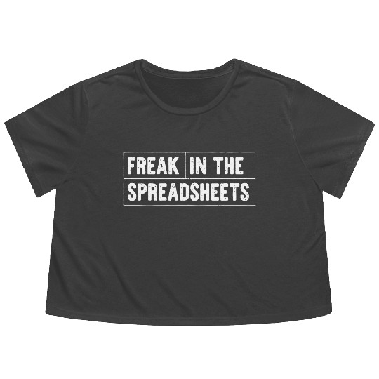Freak In The Spreadsheets Funny Flowy Cropped Tees