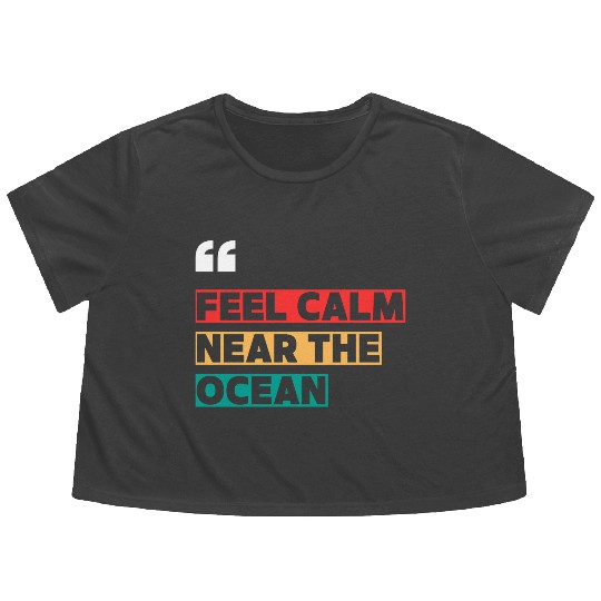 Feel Calm Near the Ocean – Minimal Beach Vibes Flowy Cropped Tees